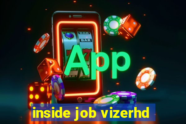 inside job vizerhd